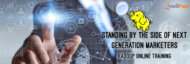 Standing by the side of next generation marketers – Hadoop Online Training