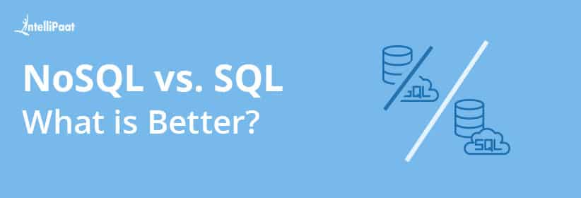 NoSQL Vs. SQL: Which is Better?