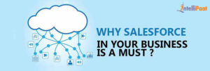 Why SALESFORCE in Your Business is a MUST ? - Intellipaat Blog