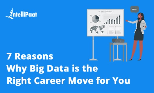 7 Reasons Why Big Data is the Right Career Move for You