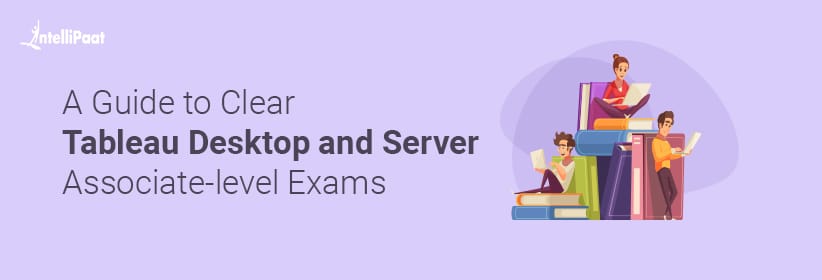 A Guide to Clear Tableau Desktop and Server Associate-level Exams