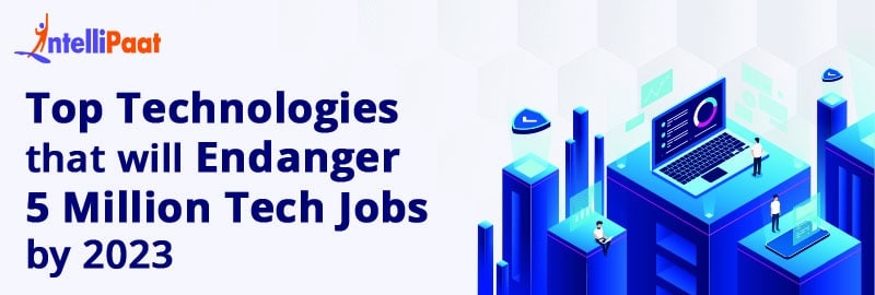 Top Technologies That Will Endanger 5 Million Tech Jobs by 2024