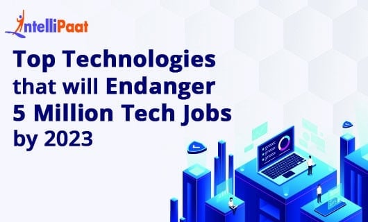 Top Technologies That Will Endanger 5 Million Tech Jobs by 2023Small