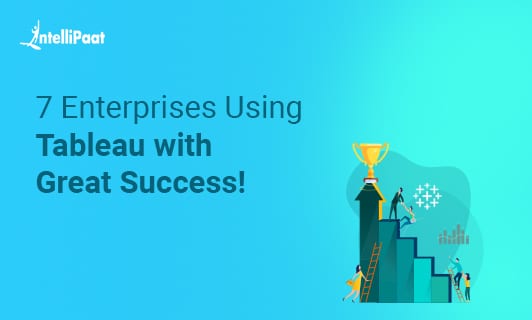 7 Enterprises Using Tableau with Great Success Small