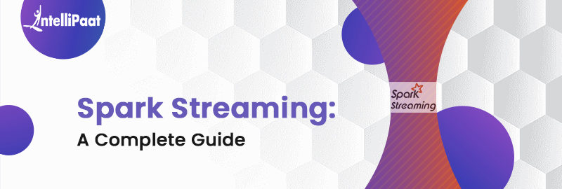 Spark Streaming A Complete Guide
