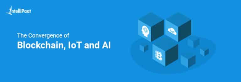 The Convergence Of Blockchain, IoT And AI - Intellipaat Blog