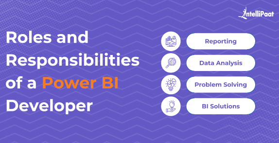 Roles and Responsibilities of a Power BI Developer