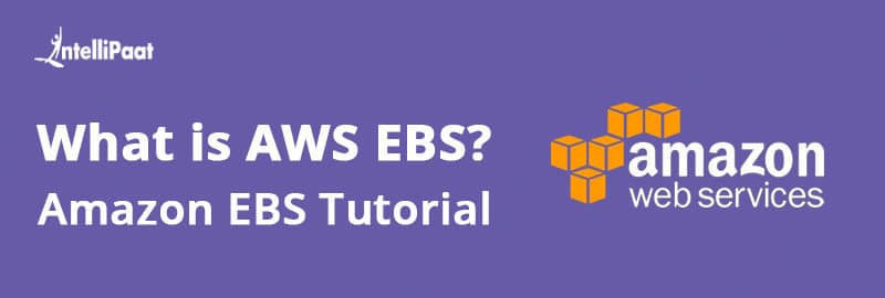 What is AWS EBS - Amazon EBS Tutorial