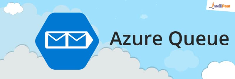 Azure Queue-Azure Storage-Intellipaat