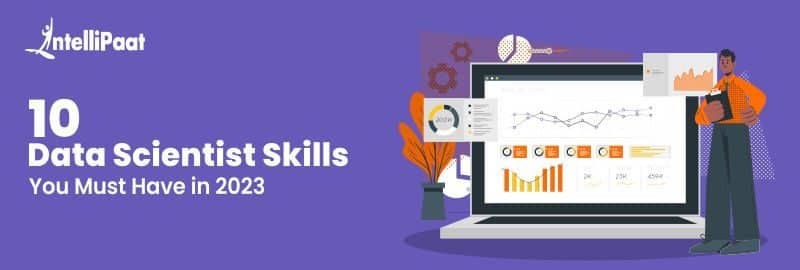 10 Data Scientist Skills You Must Have in 2023