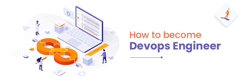 How to Become DevOps Engineer? - Step-by-Step Guide
