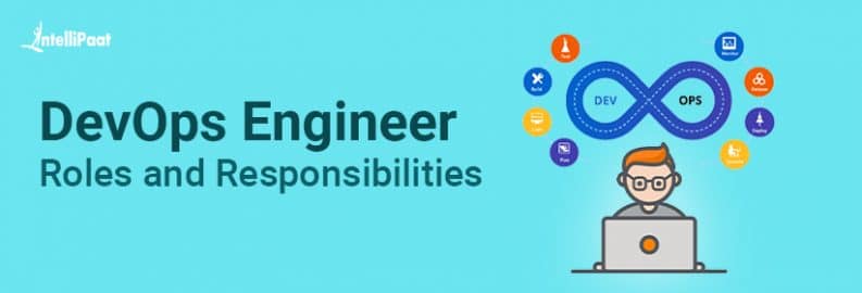 Devops Engineer Roles And Responsibilities – Intellipaat Blog