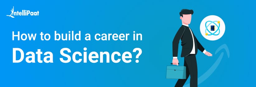 How to build a career in Data Science?
