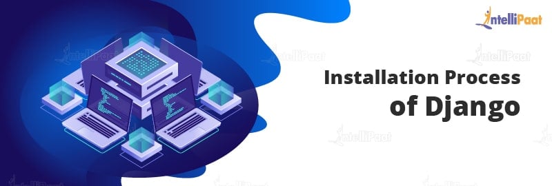 Installation process of Django