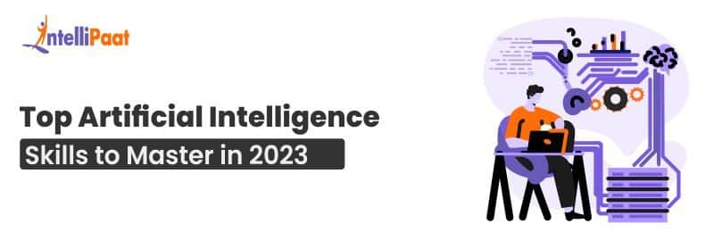 Top Artificial Intelligence Skills to Master in 2023