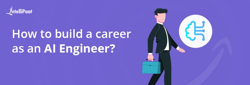 How to build a career as an AI Engineer?
