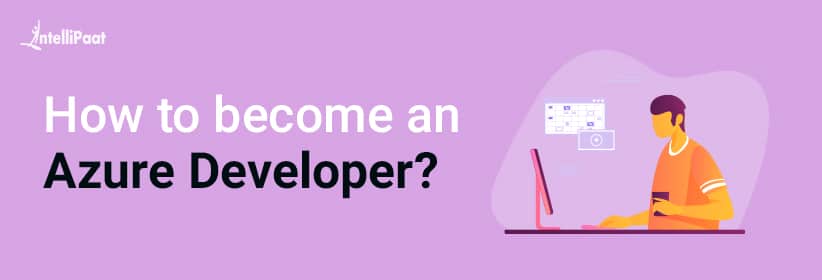 What is Azure Developer - How to become an Azure Developer?