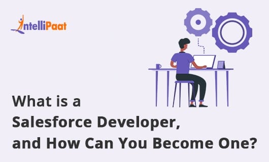What is a Salesforce Developer, and How Can You Become One