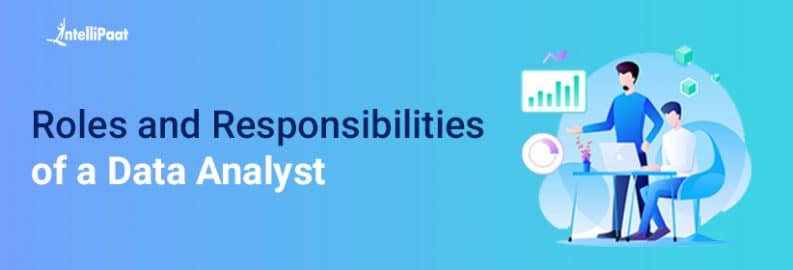 Roles and Responsibilities of a Data Analyst-Big