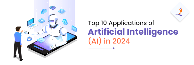 Top 10 Applications of Artificial Intelligence(AI) in 2024 - Intellipaat