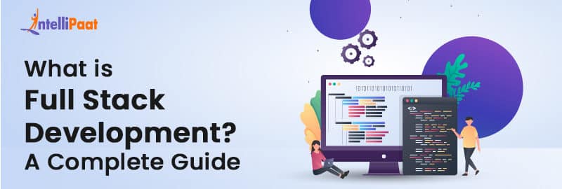 What is Full Stack Development A Complete Guide
