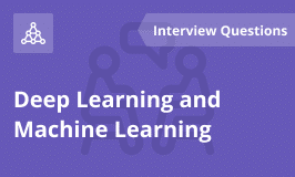 Deep Learning and Machine Learning Interview Questions