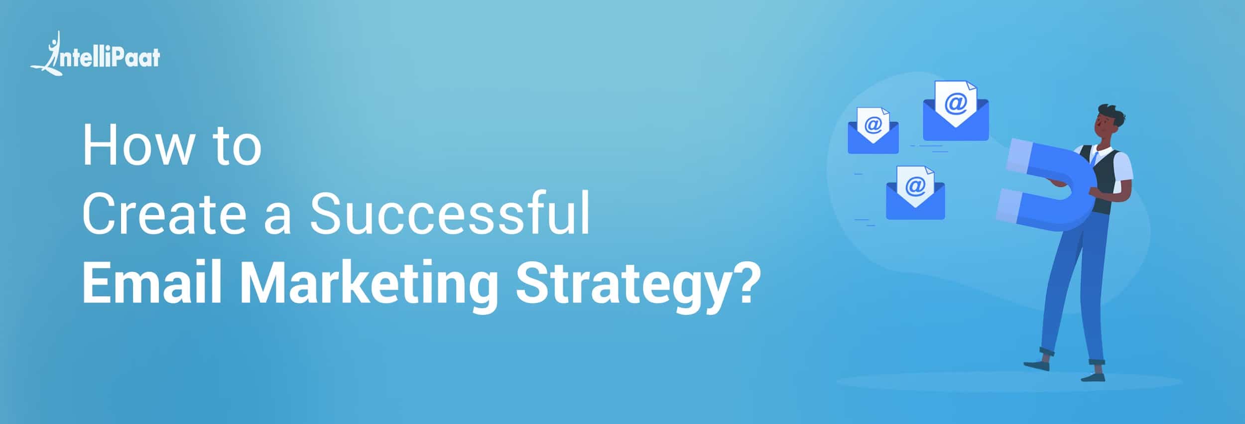 13 Steps to create best email marketing strategy for your business