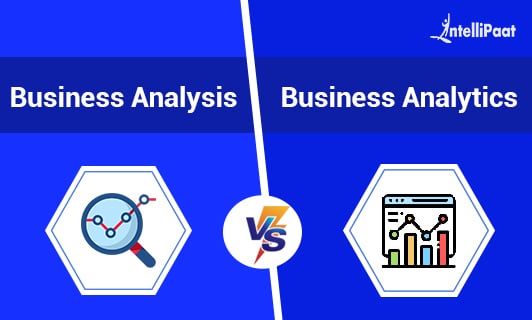 Business Analytics Vs Business Analysis - Management And Leadership