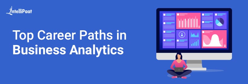 Business Analytics Career Paths - Jobs, Salary and Scope