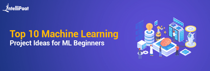 Top 10 Machine Learning Project Ideas for ML Beginners