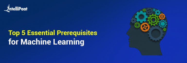 Top 5 Essential Prerequisites For Machine Learning - [Updated 2024]