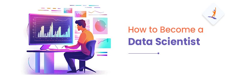 How to Become a Data Scientist in 7 Steps