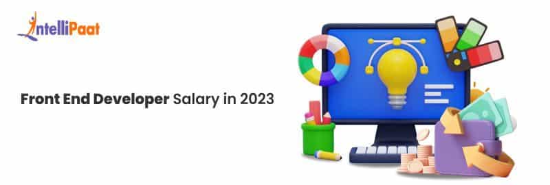 Front End Developer Salary in 2023