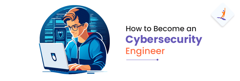 How to Become a Cyber Security Engineer in 2024