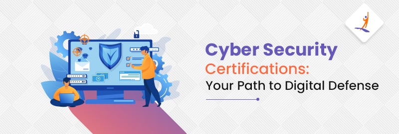 Cyber Security Certifications: Your Path to Digital Defense