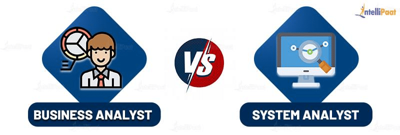 Difference between Business Analyst and System Analyst