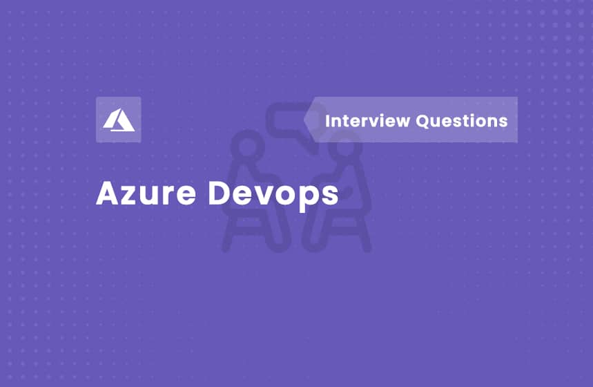 Top 30 Azure DevOps Interview Questions and Answers in 2024
