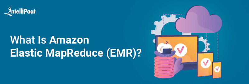 What Is Amazon Elastic MapReduce (EMR)?