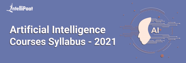 Artificial Intelligence Courses Syllabus - 2021