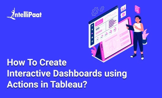 How To Create Interactive Dashboards using Actions in Tableau