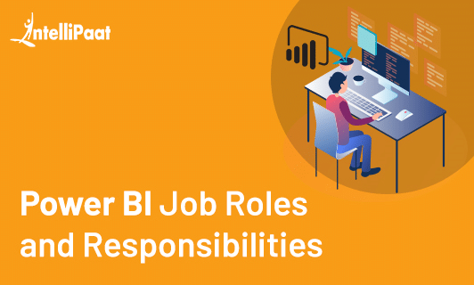 Power BI Job Roles and Responsibilities?