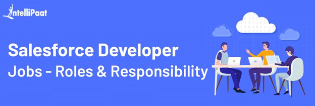 Salesforce Developer Jobs- Roles and Responsibilities