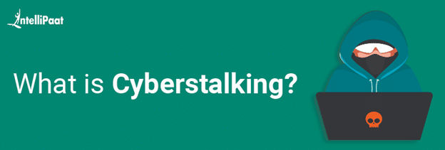 What is Cyberstalking?