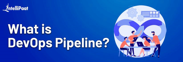 DevOps Pipeline - The Complete Guide