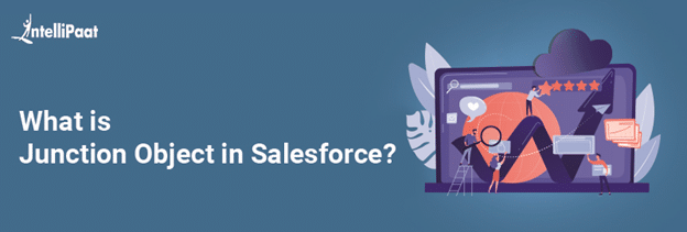 What is Junction Object in Salesforce and How To Create It?