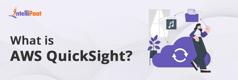 What is AWS QuickSight?