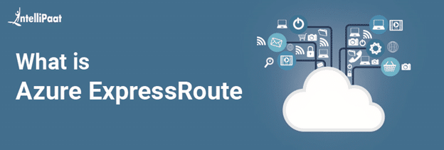What is Azure ExpressRoute?