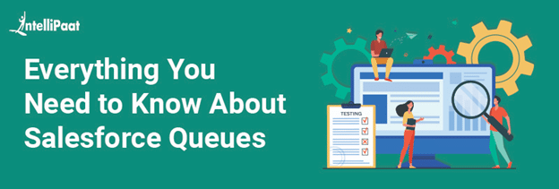 Everything you need to know about salesforce queues