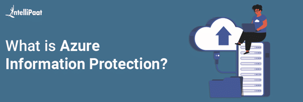 What is Azure Information Protection?