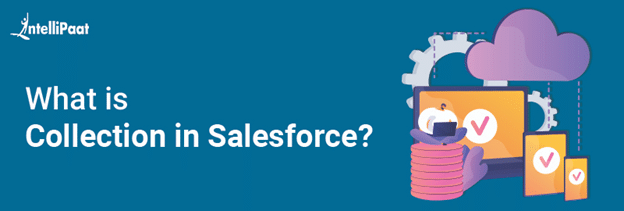 What is Collection in Salesforce?